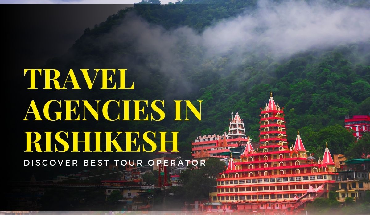 Top 5 Travel Agency in Rishikesh